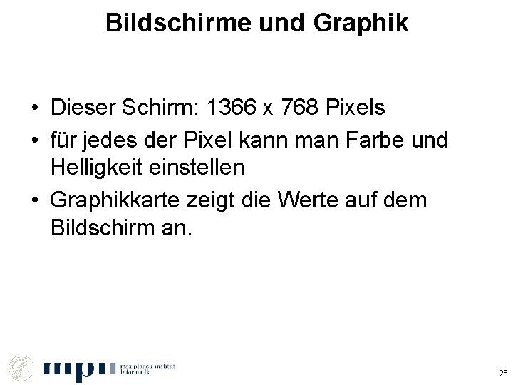 Bildschirme und Graphik • Dieser Schirm: 1366 x 768 Pixels • für jedes der