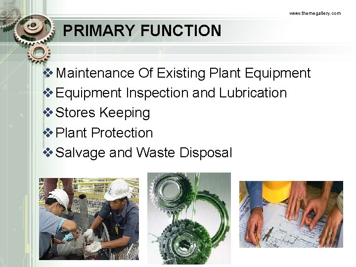 www. themegallery. com PRIMARY FUNCTION v Maintenance Of Existing Plant Equipment v Equipment Inspection