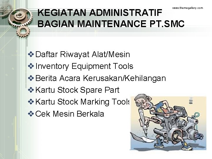 www. themegallery. com KEGIATAN ADMINISTRATIF BAGIAN MAINTENANCE PT. SMC v Daftar Riwayat Alat/Mesin v