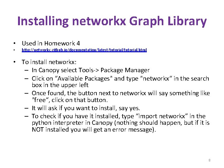 Installing networkx Graph Library • Used in Homework 4 • http: //networkx. github. io/documentation/latest/tutorial.