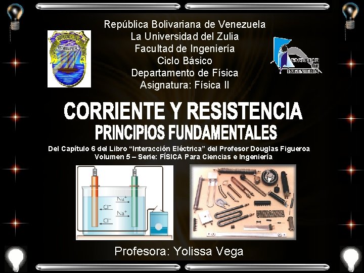 República Bolivariana de Venezuela La Universidad del Zulia Facultad de Ingeniería Ciclo Básico Departamento