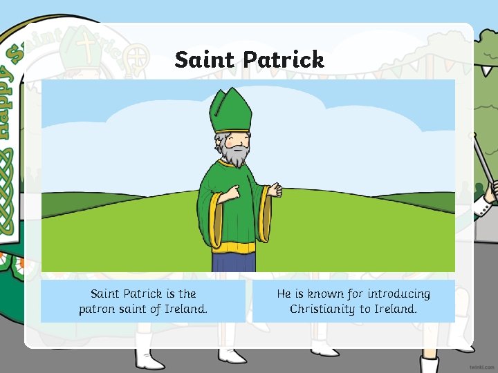 Saint Patrick is the patron saint of Ireland. He is known for introducing Christianity