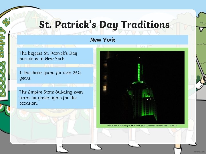 St. Patrick’s Day Traditions New York The biggest St. Patrick’s Day parade is in