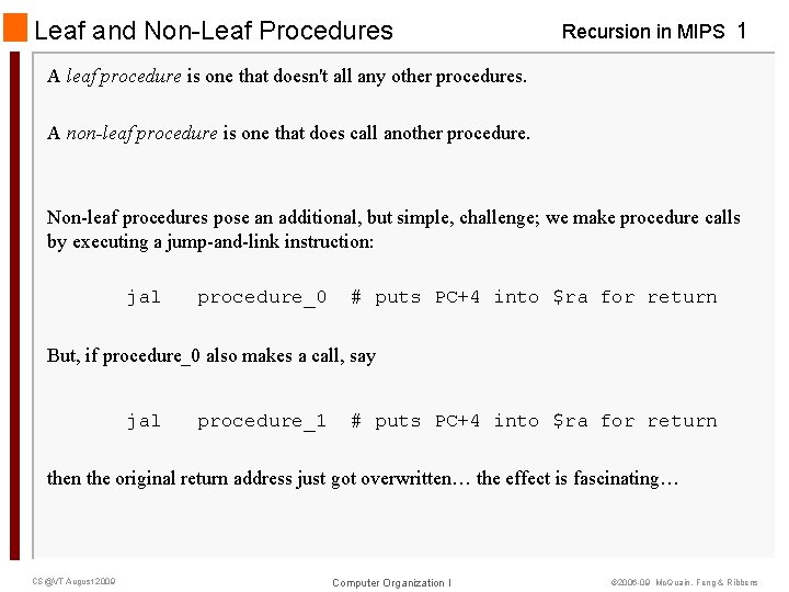 Leaf and Non-Leaf Procedures Recursion in MIPS 1 A leaf procedure is one that