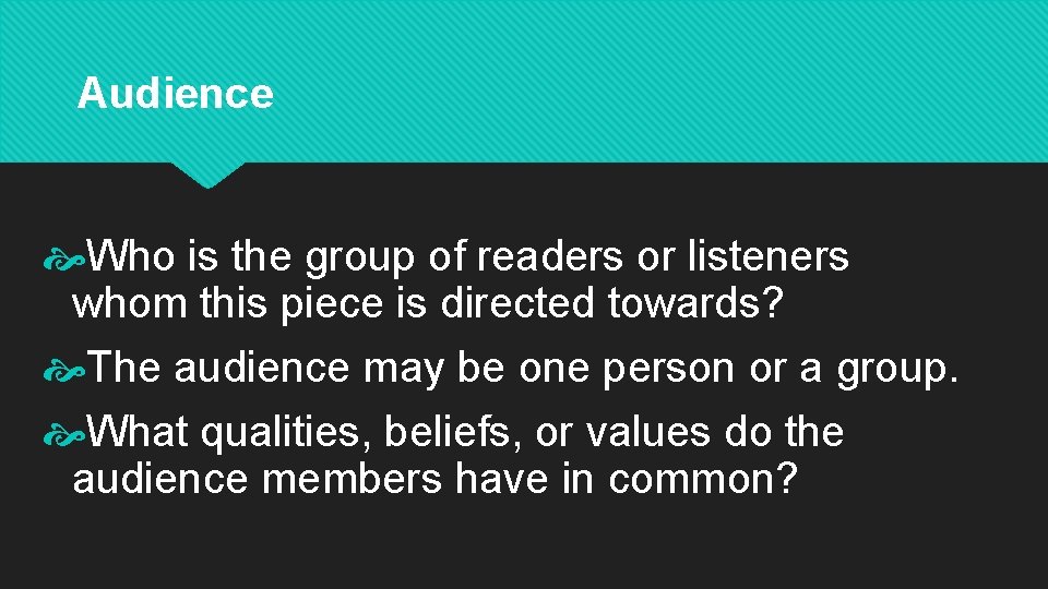Audience Who is the group of readers or listeners whom this piece is directed