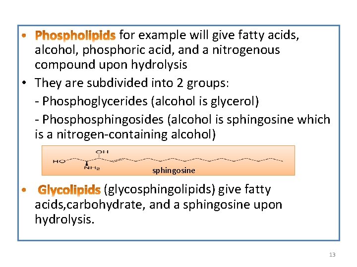 for example will give fatty acids, alcohol, phosphoric acid, and a nitrogenous compound upon for example will give fatty acids, alcohol, phosphoric acid, and a nitrogenous compound upon