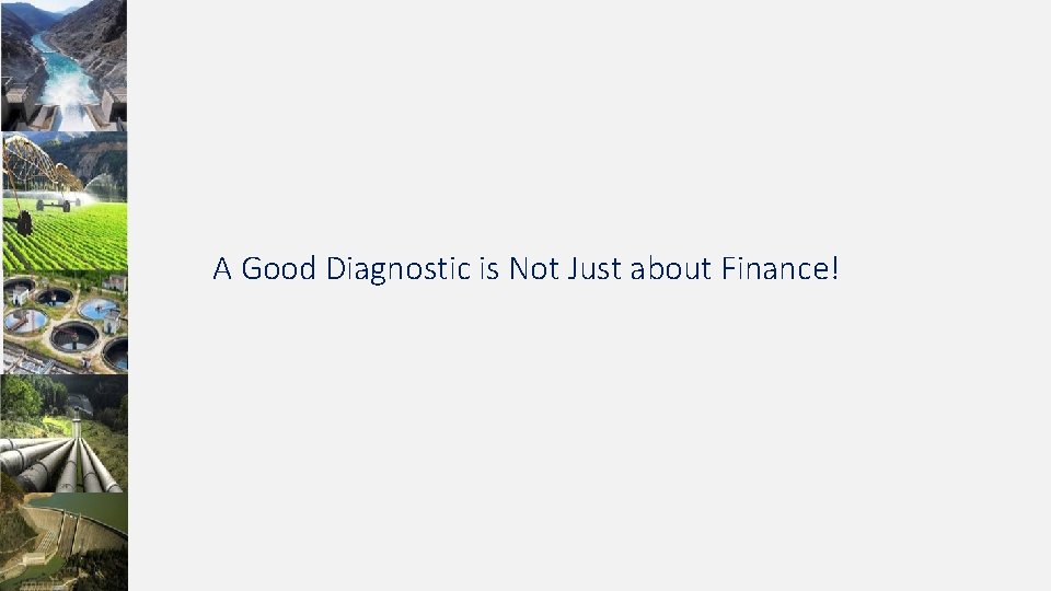 A Good Diagnostic is Not Just about Finance! 