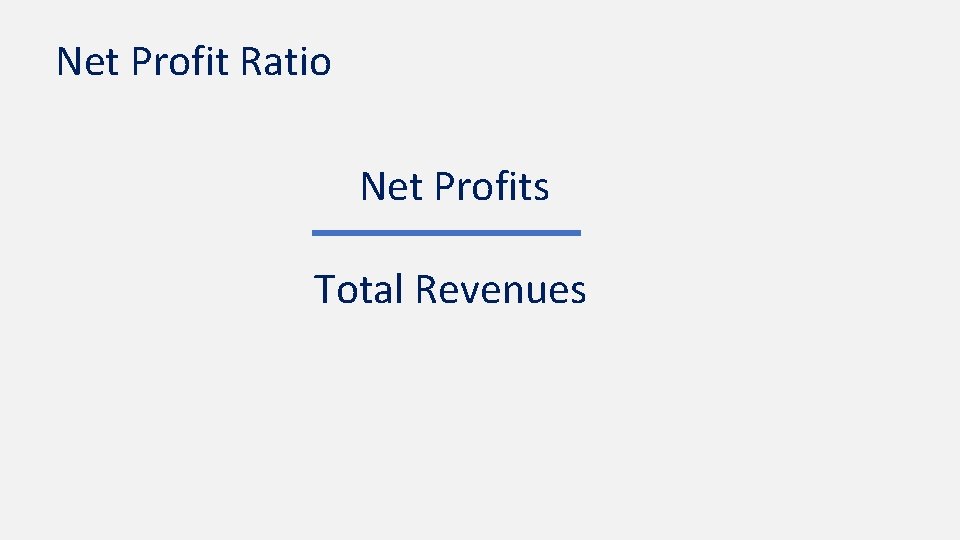 Net Profit Ratio Net Profits Total Revenues 