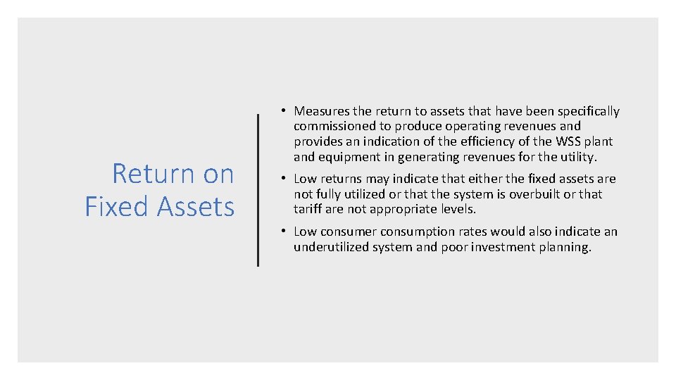 Return on Fixed Assets • Measures the return to assets that have been specifically