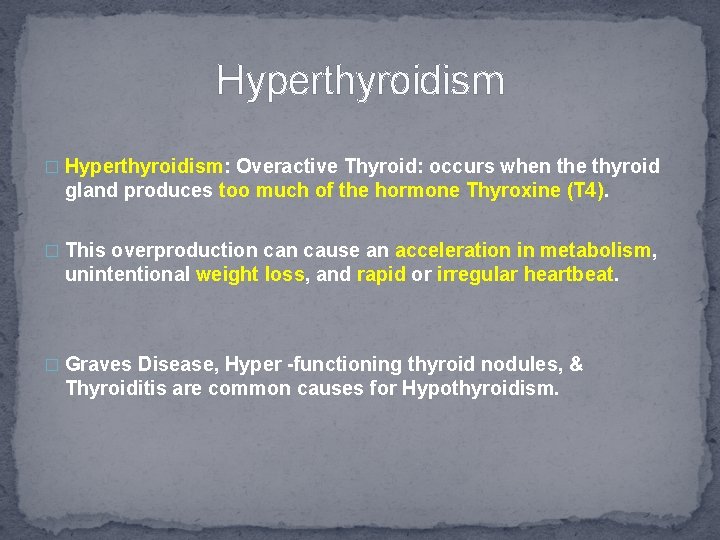 Hyperthyroidism � Hyperthyroidism: Overactive Thyroid: occurs when the thyroid gland produces too much of