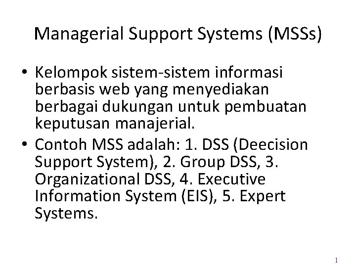 Managerial Support Systems (MSSs) • Kelompok sistem-sistem informasi berbasis web yang menyediakan berbagai dukungan