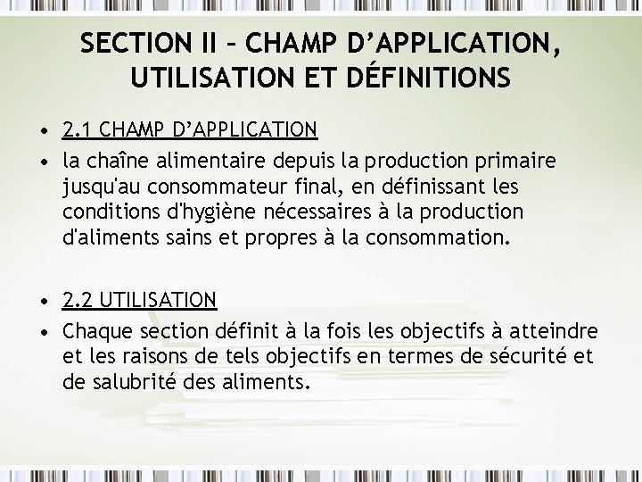 SECTION II – CHAMP D’APPLICATION, UTILISATION ET DÉFINITIONS • 2. 1 CHAMP D’APPLICATION • SECTION II – CHAMP D’APPLICATION, UTILISATION ET DÉFINITIONS • 2. 1 CHAMP D’APPLICATION •