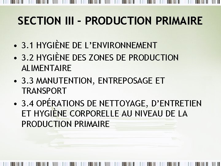 SECTION III – PRODUCTION PRIMAIRE • 3. 1 HYGIÈNE DE L’ENVIRONNEMENT • 3. 2 SECTION III – PRODUCTION PRIMAIRE • 3. 1 HYGIÈNE DE L’ENVIRONNEMENT • 3. 2