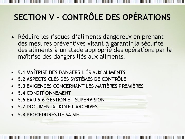 SECTION V – CONTRÔLE DES OPÉRATIONS • Réduire les risques d’aliments dangereux en prenant SECTION V – CONTRÔLE DES OPÉRATIONS • Réduire les risques d’aliments dangereux en prenant