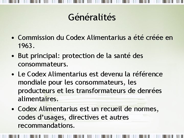Généralités • Commission du Codex Alimentarius a été créée en 1963. • But principal: Généralités • Commission du Codex Alimentarius a été créée en 1963. • But principal: