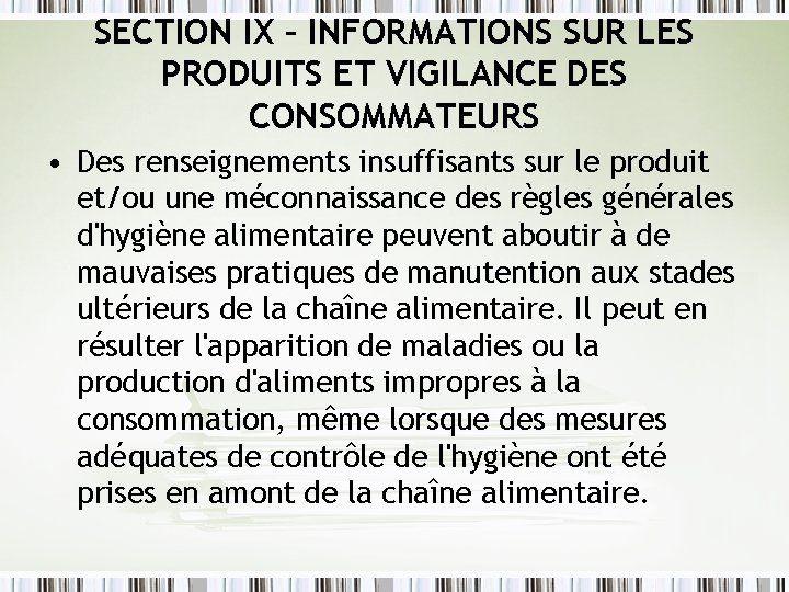 SECTION IX – INFORMATIONS SUR LES PRODUITS ET VIGILANCE DES CONSOMMATEURS • Des renseignements SECTION IX – INFORMATIONS SUR LES PRODUITS ET VIGILANCE DES CONSOMMATEURS • Des renseignements