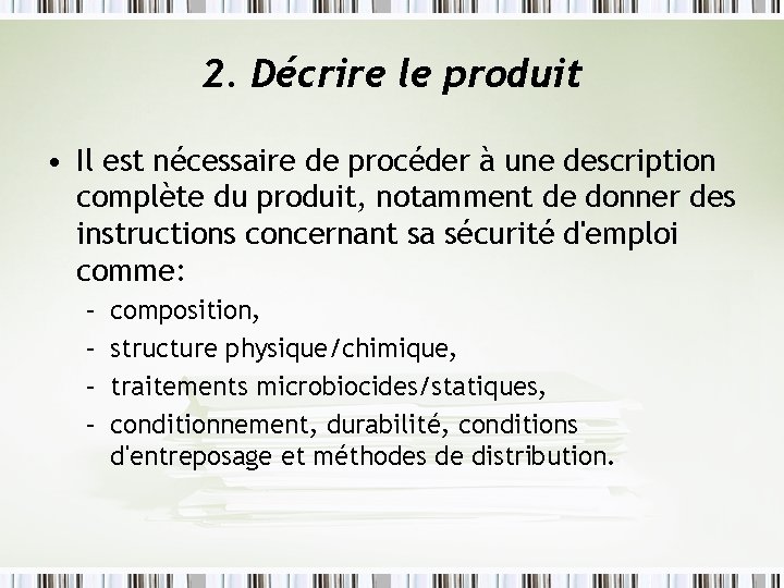 2. Décrire le produit • Il est nécessaire de procéder à une description complète 2. Décrire le produit • Il est nécessaire de procéder à une description complète