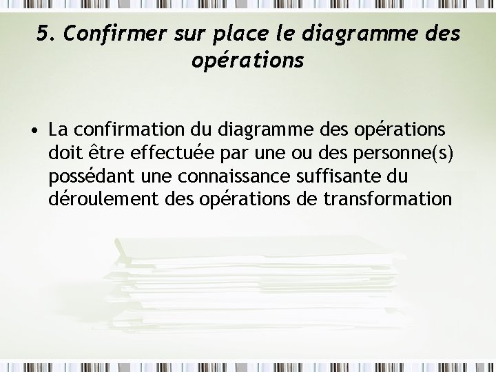 5. Confirmer sur place le diagramme des opérations • La confirmation du diagramme des 5. Confirmer sur place le diagramme des opérations • La confirmation du diagramme des