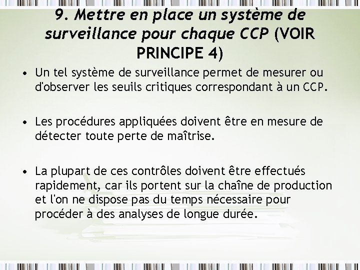 9. Mettre en place un système de surveillance pour chaque CCP (VOIR PRINCIPE 4) 9. Mettre en place un système de surveillance pour chaque CCP (VOIR PRINCIPE 4)