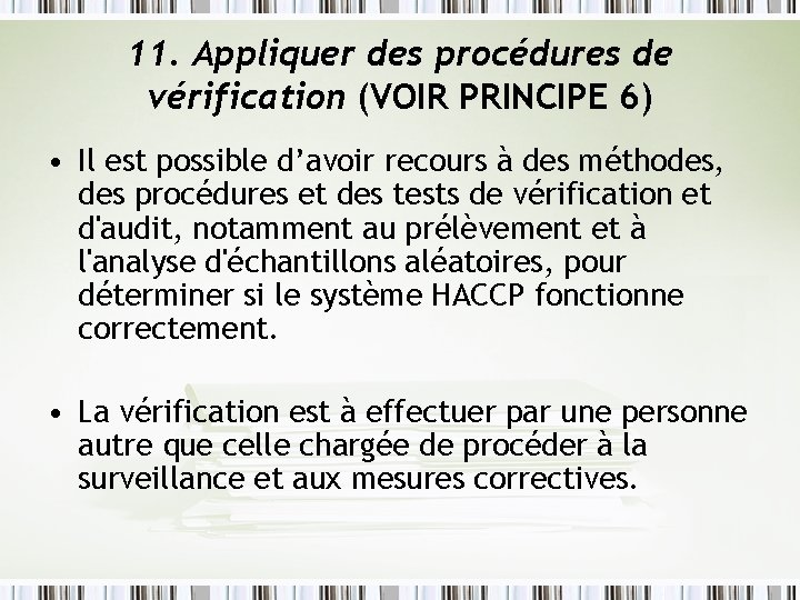 11. Appliquer des procédures de vérification (VOIR PRINCIPE 6) • Il est possible d’avoir 11. Appliquer des procédures de vérification (VOIR PRINCIPE 6) • Il est possible d’avoir