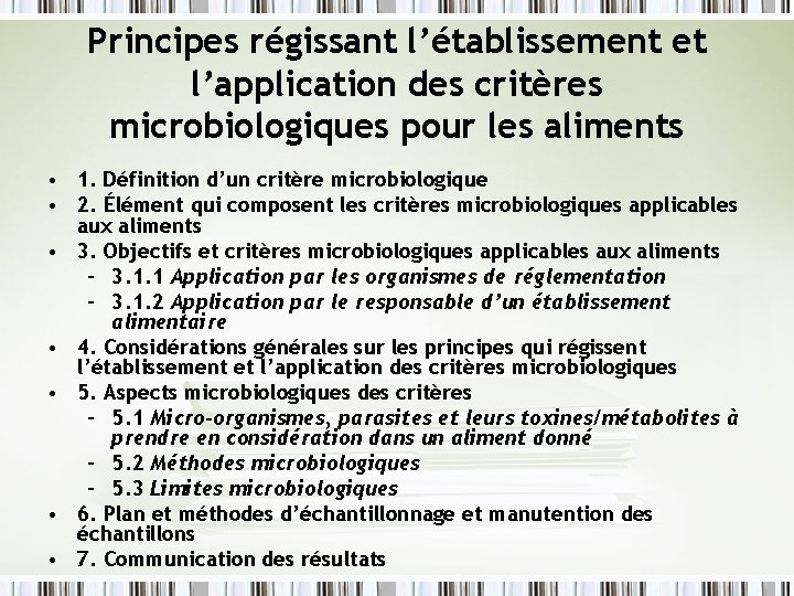 Principes régissant l’établissement et l’application des critères microbiologiques pour les aliments • 1. Définition Principes régissant l’établissement et l’application des critères microbiologiques pour les aliments • 1. Définition