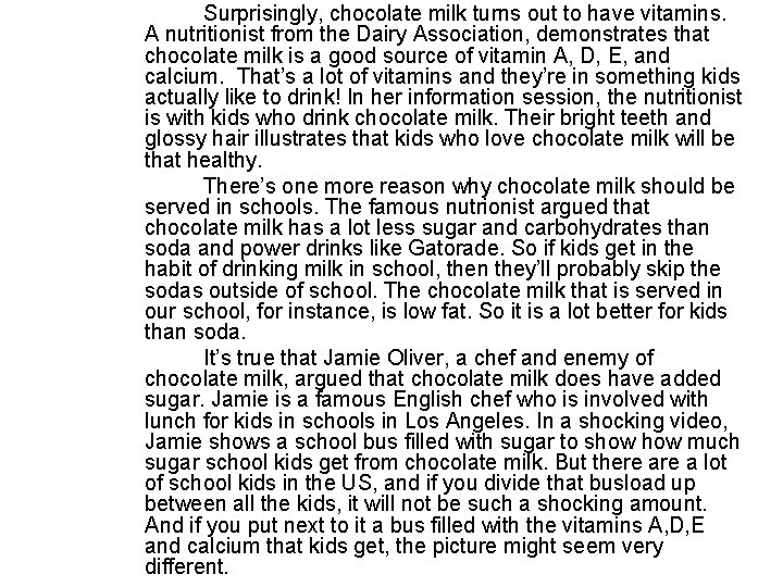 Surprisingly, chocolate milk turns out to have vitamins. A nutritionist from the Dairy Association,