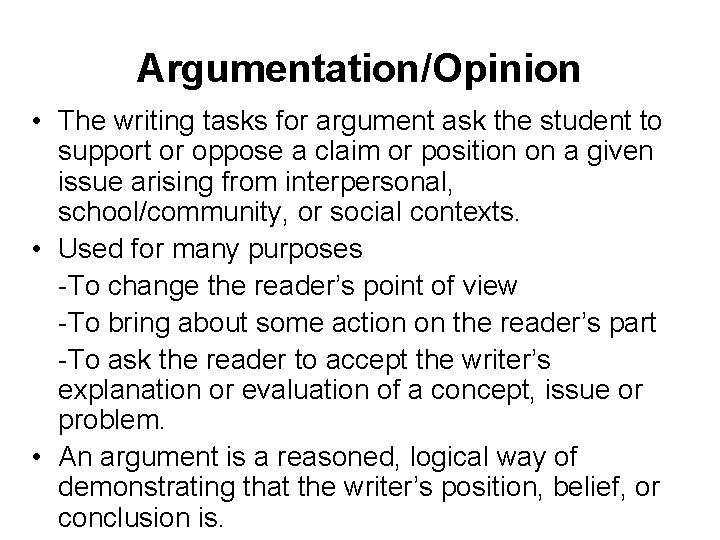 Argumentation/Opinion • The writing tasks for argument ask the student to support or oppose