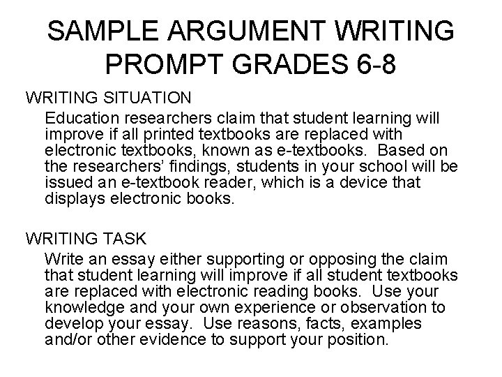 SAMPLE ARGUMENT WRITING PROMPT GRADES 6 -8 WRITING SITUATION Education researchers claim that student