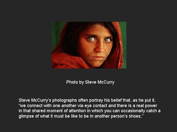 Photo by Steve Mc. Curry’s photographs often portray his belief that, as he put