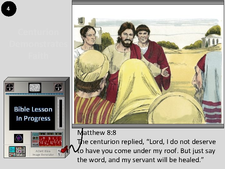 4 Centurion Demonstrates Faith Bible Lesson In Progress ACME Bible Image Generator Matthew 8: