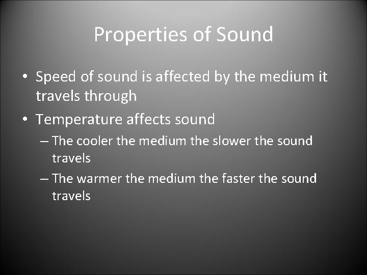 Properties of Sound • Speed of sound is affected by the medium it travels