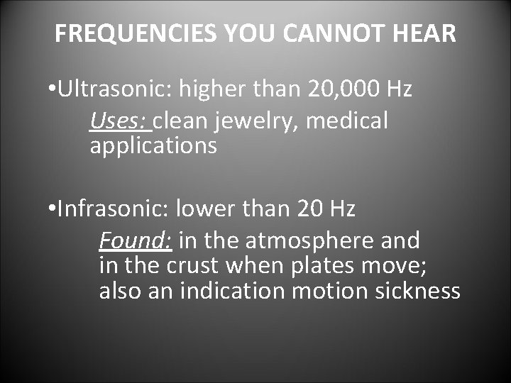 FREQUENCIES YOU CANNOT HEAR • Ultrasonic: higher than 20, 000 Hz Uses: clean jewelry,