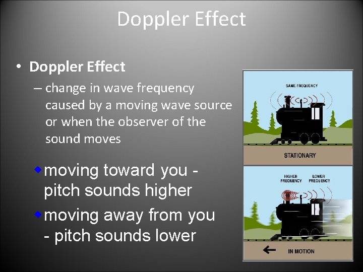 Doppler Effect • Doppler Effect – change in wave frequency caused by a moving