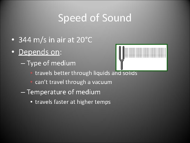 Speed of Sound • 344 m/s in air at 20°C • Depends on: –