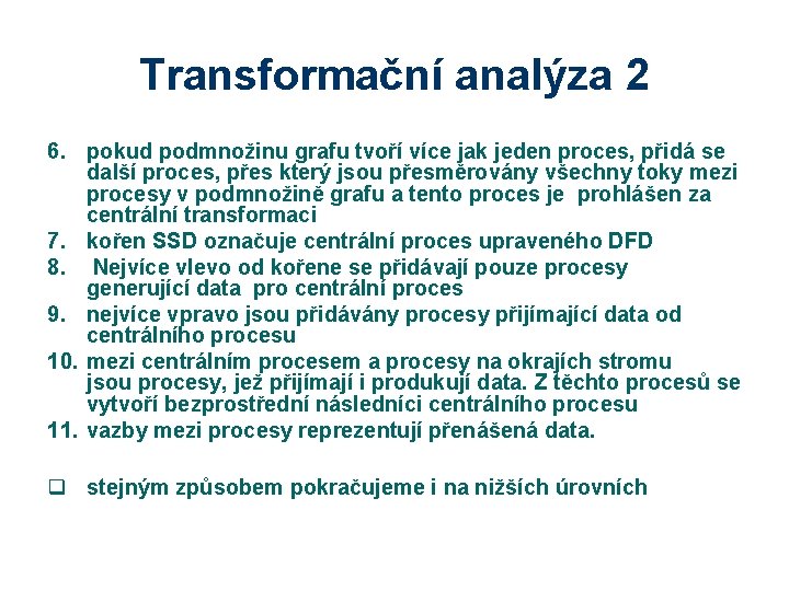 Transformační analýza 2 6. pokud podmnožinu grafu tvoří více jak jeden proces, přidá se