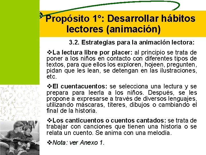 Propósito 1°: Desarrollar hábitos lectores (animación) 3. 2. Estrategias para la animación lectora: v.