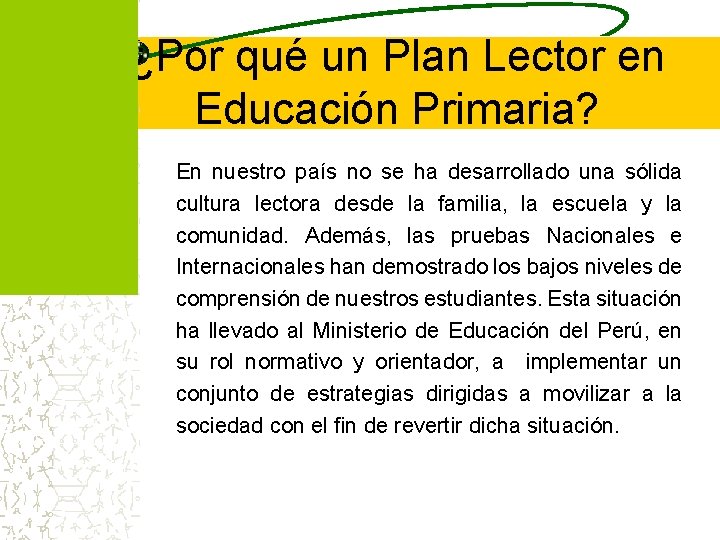 ¿Por qué un Plan Lector en Educación Primaria? En nuestro país no se ha