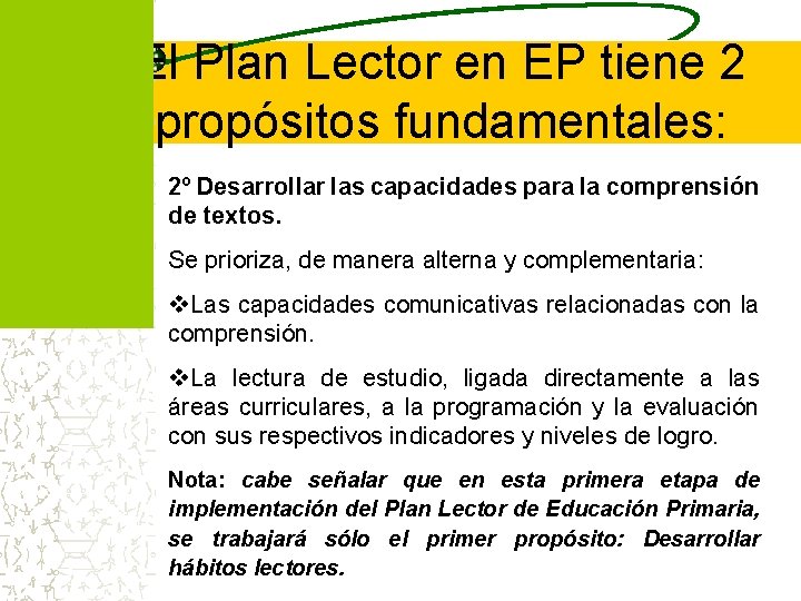 El Plan Lector en EP tiene 2 propósitos fundamentales: 2º Desarrollar las capacidades para