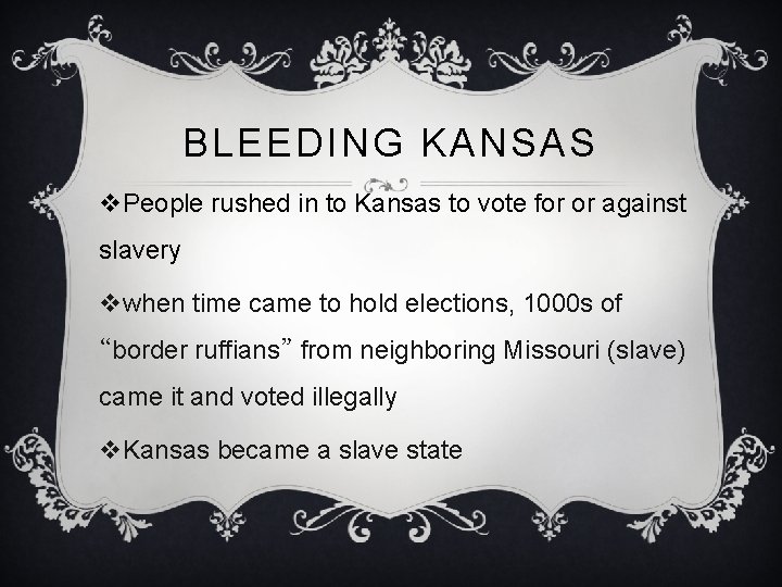 BLEEDING KANSAS v. People rushed in to Kansas to vote for or against slavery