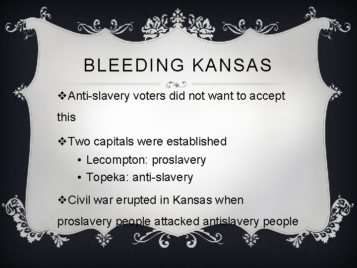 BLEEDING KANSAS v. Anti-slavery voters did not want to accept this v. Two capitals