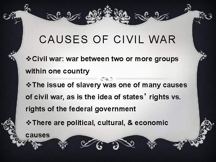 CAUSES OF CIVIL WAR v. Civil war: war between two or more groups within