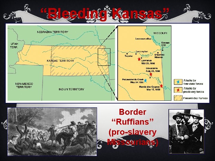 “Bleeding Kansas” Border “Ruffians” (pro-slavery Missourians) 