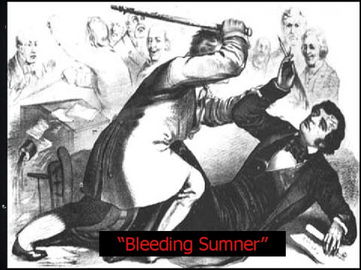 “Bleeding Sumner” 