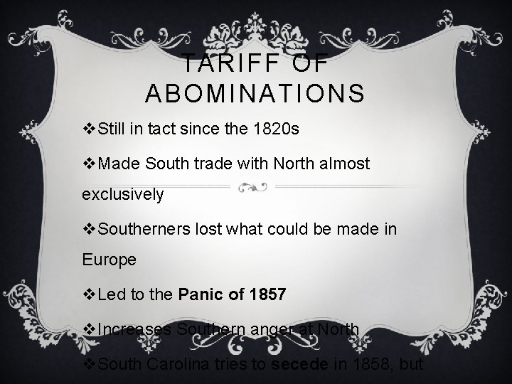 TARIFF OF ABOMINATIONS v. Still in tact since the 1820 s v. Made South