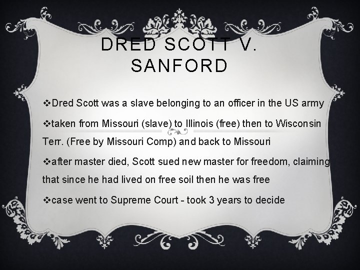 DRED SCOTT V. SANFORD v. Dred Scott was a slave belonging to an officer