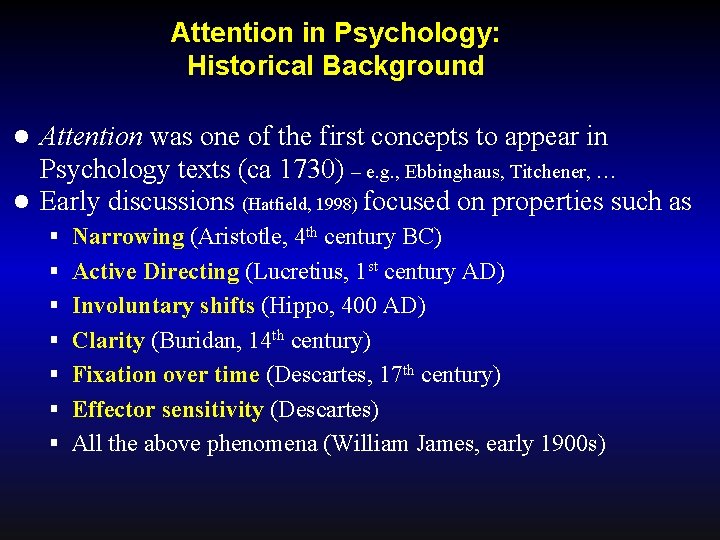 Attention in Psychology: Historical Background Attention was one of the first concepts to appear