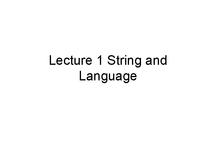 Lecture 1 String and Language 