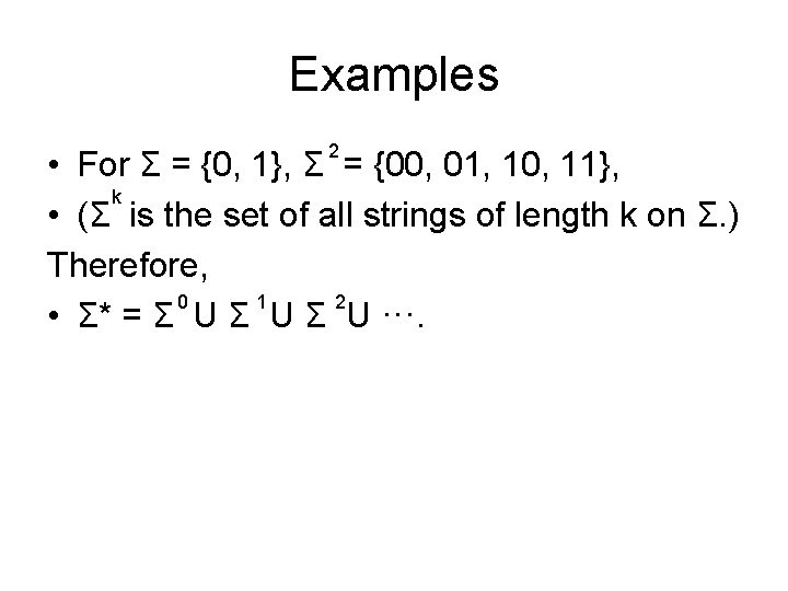 Examples 2 • For Σ = {0, 1}, Σ = {00, 01, 10, 11},