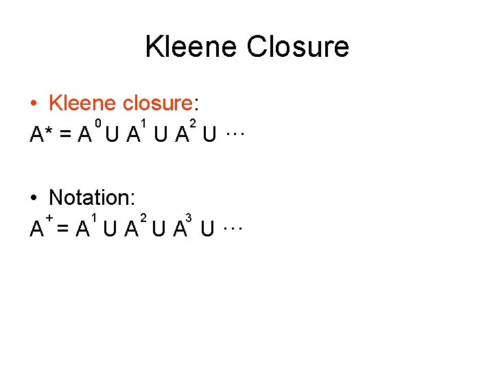 Kleene Closure • Kleene closure: 0 1 2 A* = A U A U