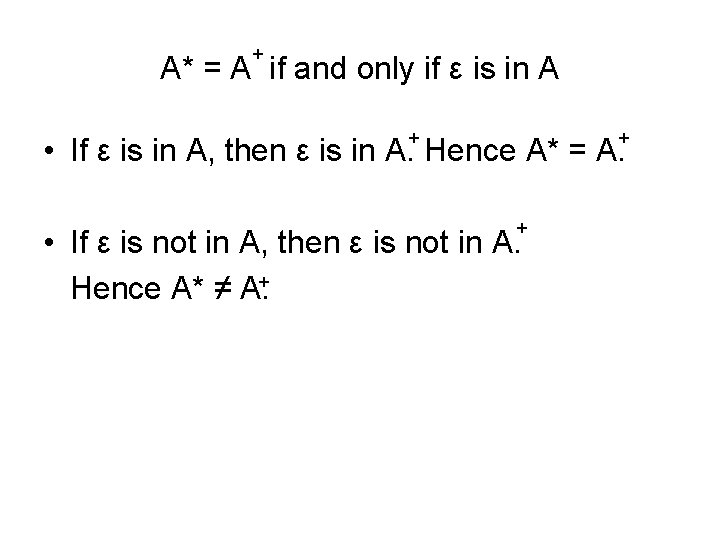 + A* = A if and only if ε is in A + +